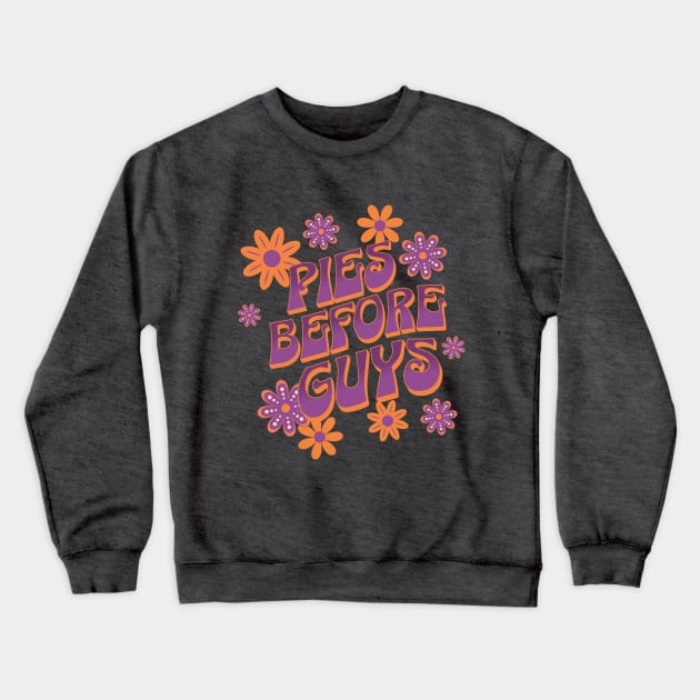 Pies before Guys - Groovy font 70's Typography Retro Design Crewneck Sweatshirt by Tintedturtles